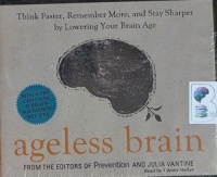 Ageless Brain - Think Faster, Remember More and Stay Sharper written by Julia VanTine R.D. performed by Johnny Heller on Audio CD (Unabridged)